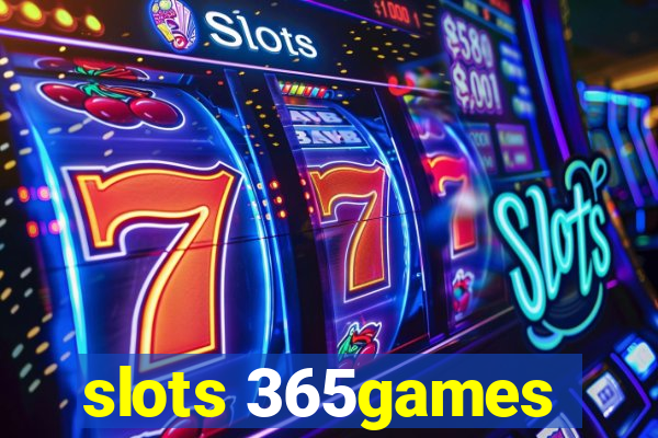 slots 365games